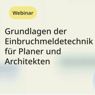 Webinar: Grundlagen der Einbruchmeldetechnik